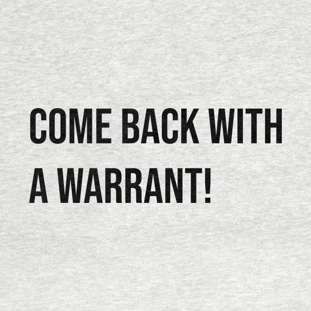 Come Back with a Warrant! by A Company of N3RDS